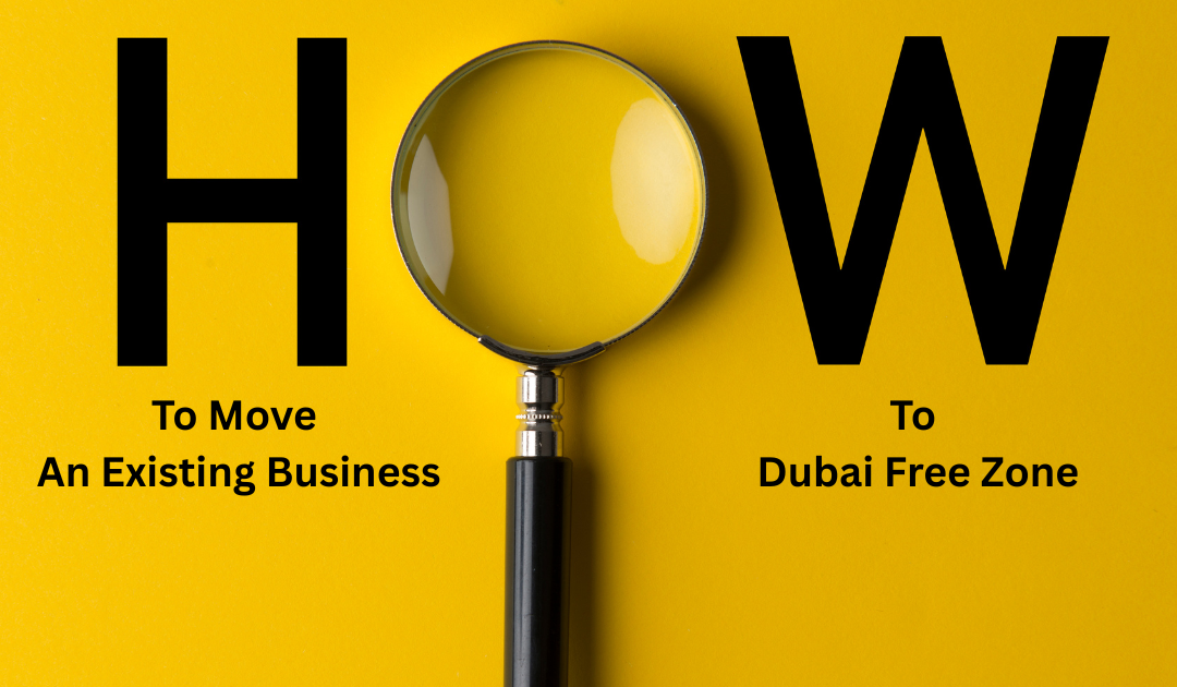 Move an existing business to a Dubai Free Zone